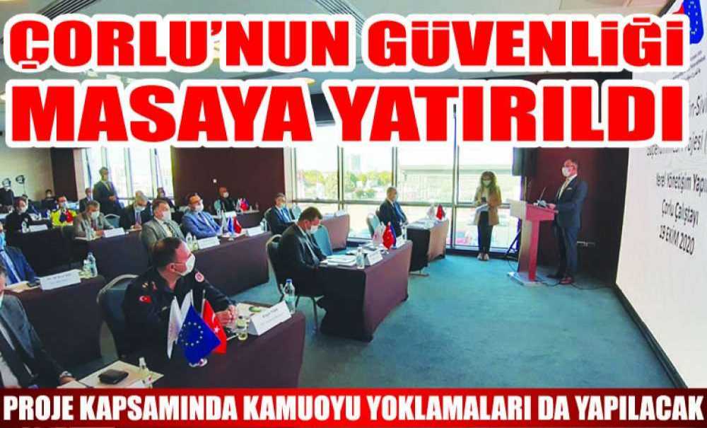 Çorlu'nun Güvenliği Masaya Yatırıldı