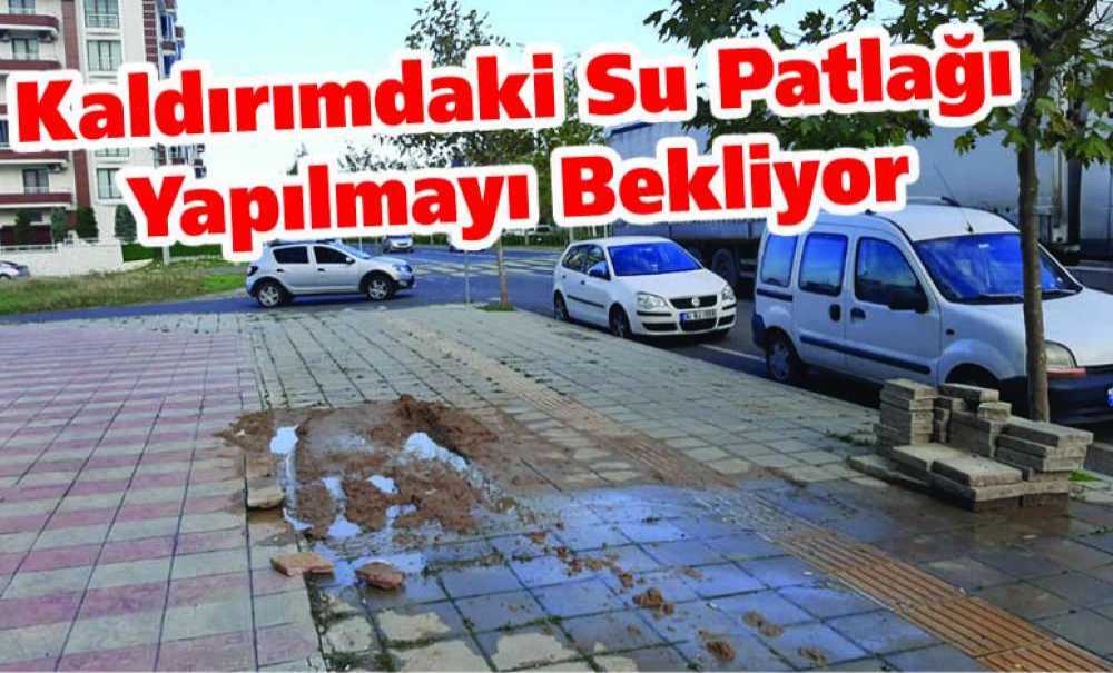 Kaldırımdaki Su Patlağı Yapılmayı Bekliyor