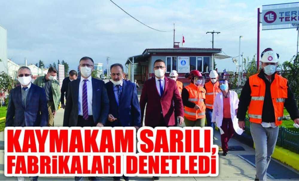 Kaymakam Sarılı, Fabrikaları Denetledi