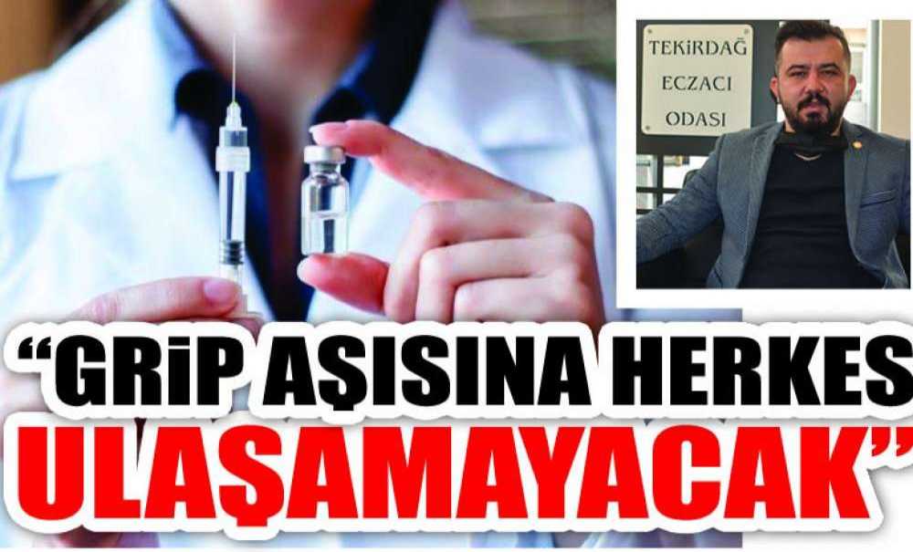 Grip Aşısına Herkes Ulaşamayacak