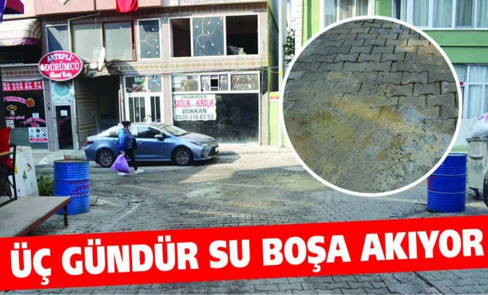 Üç Gündür Su Boşa Akıyor