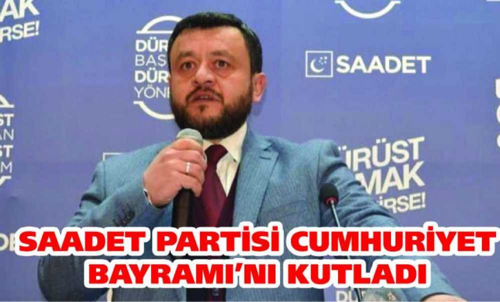 Saadet Partisi Cumhuriyet Bayramı'nı Kutladı