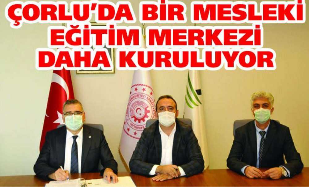 Çorlu'da Bir Mesleki Eğitim Merkezi Daha Kuruluyor