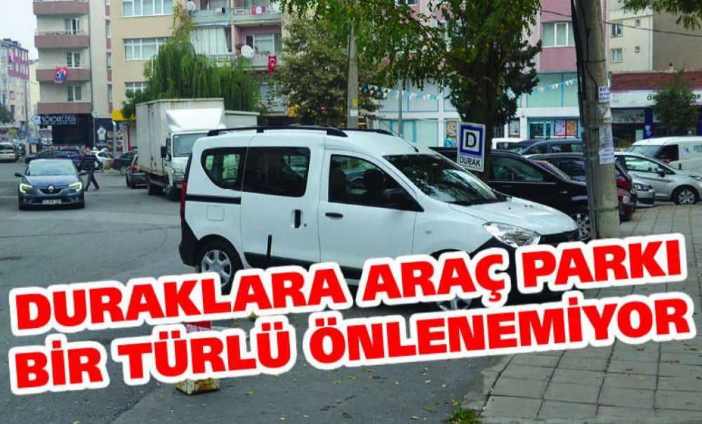 Duraklara Araç Parkı Bir Türlü Önlenemiyor!!!