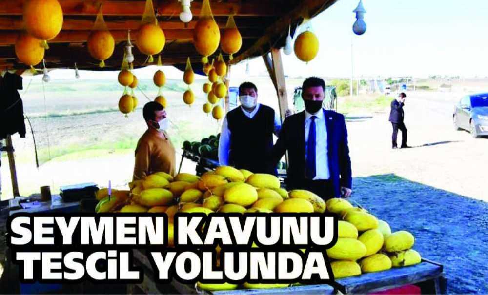 Seymen Kavunu Tescil Yolunda