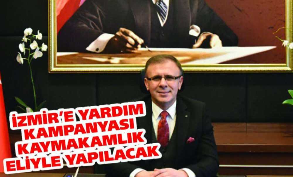 İzmir'e Yardım Kampanyası Kaymakamlık Eliyle Yapılacak