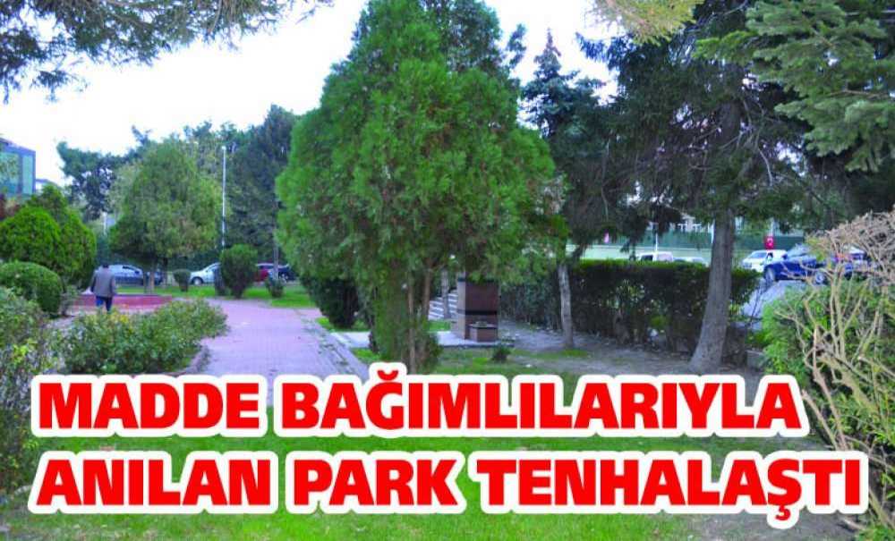 Madde Bağımlılarıyla Anılan Park Tenhalaştı