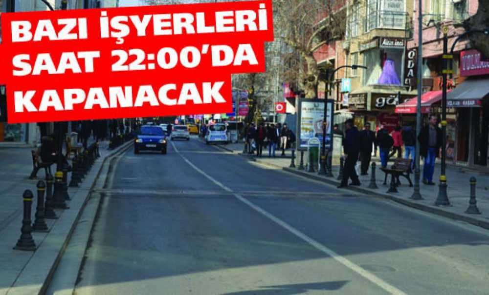 Bazı İşyerleri Saat 22:00'da Kapanacak