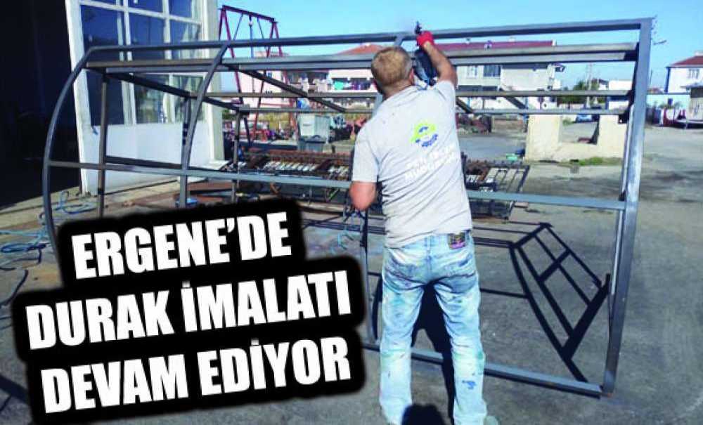 Ergene'de Durak İmalatı Devam Ediyor