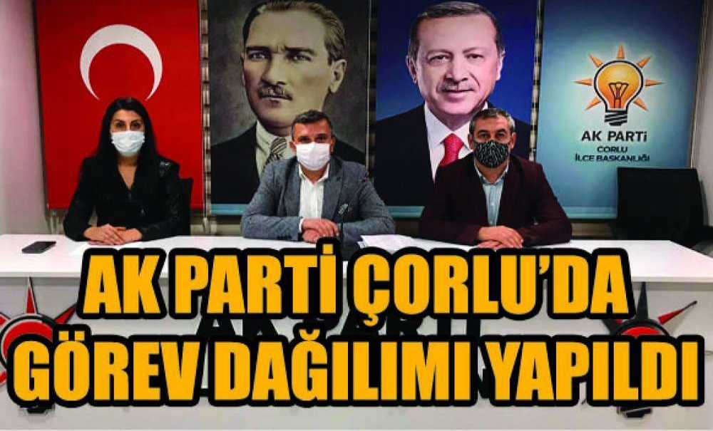 Ak Parti Çorlu'da Görev Dağılımı Yapıldı
