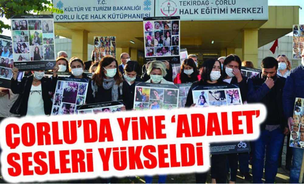 Çorlu'da Yine ‘Adalet' Sesleri Yükseldi