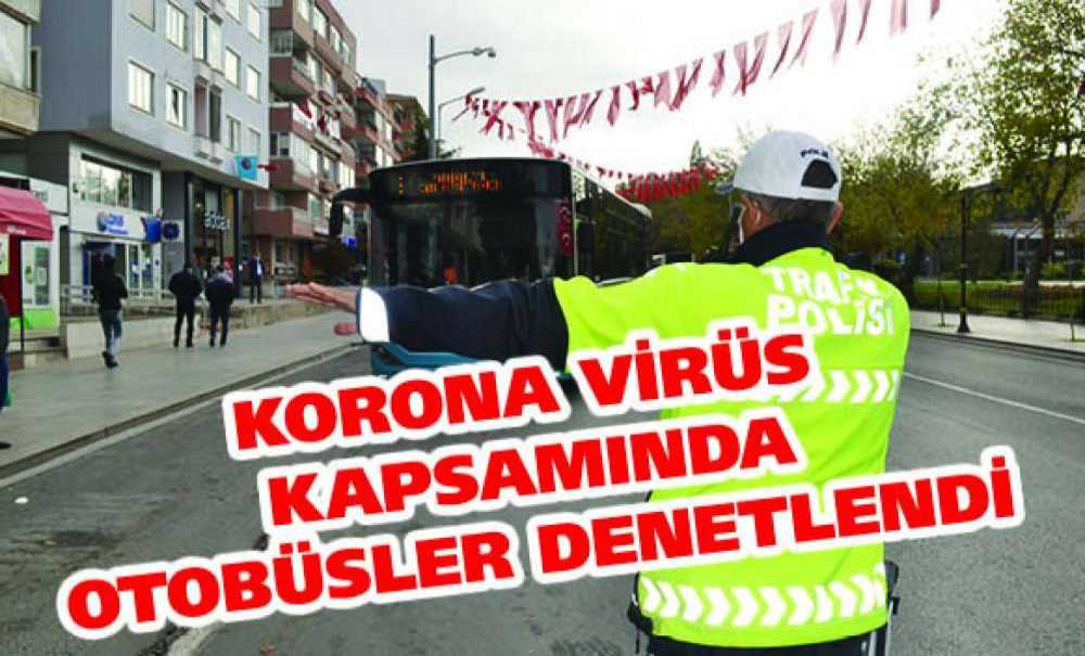 Korona Virüs Kapsamında Otobüsler Denetlendi