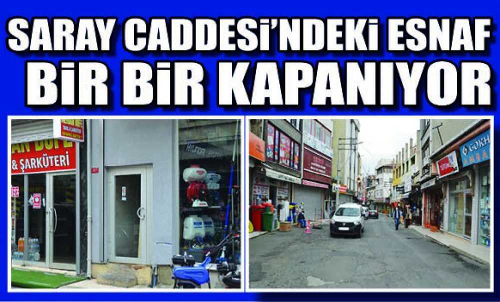 Saray Caddesi'ndeki Esnaf Bir Bir Kapanıyor