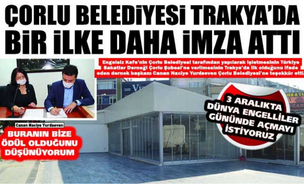 Çorlu Belediye Trakya'da Bir İlke Daha İmza Attı