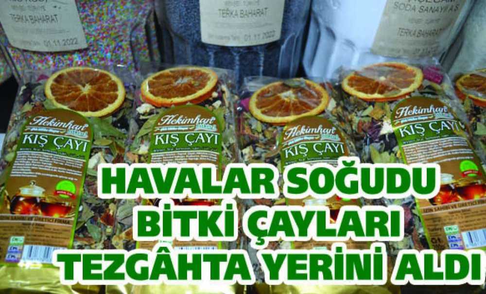 Havalar Soğudu Bitki Çayları Tezgâhta Yerini Aldı