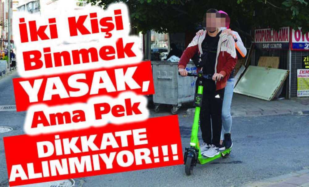 İki Kişi Binmek Yasak, Ama Pek Dikkate Alınmıyor!!!