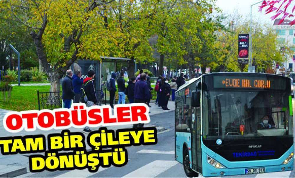 Otobüsler Tam Bir Çileye Dönüştü