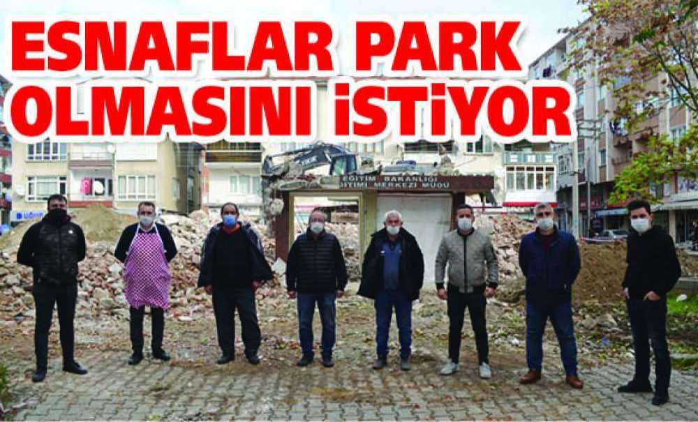Esnaflar Park Olmasını İstiyor
