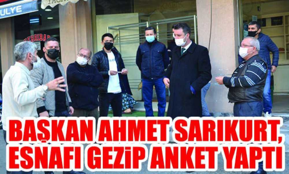 Başkan Sarıkurt, Esnafı Gezip Anket Yaptı