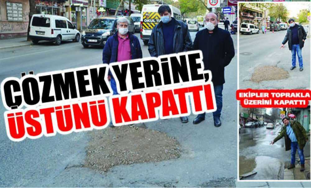 Çözmek Yerine, Üstünü Kapattı