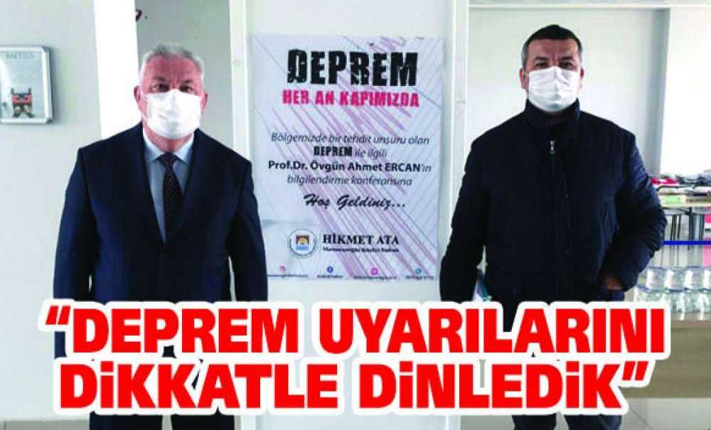 “Deprem Uyarılarını Dikkatle Dinledik”