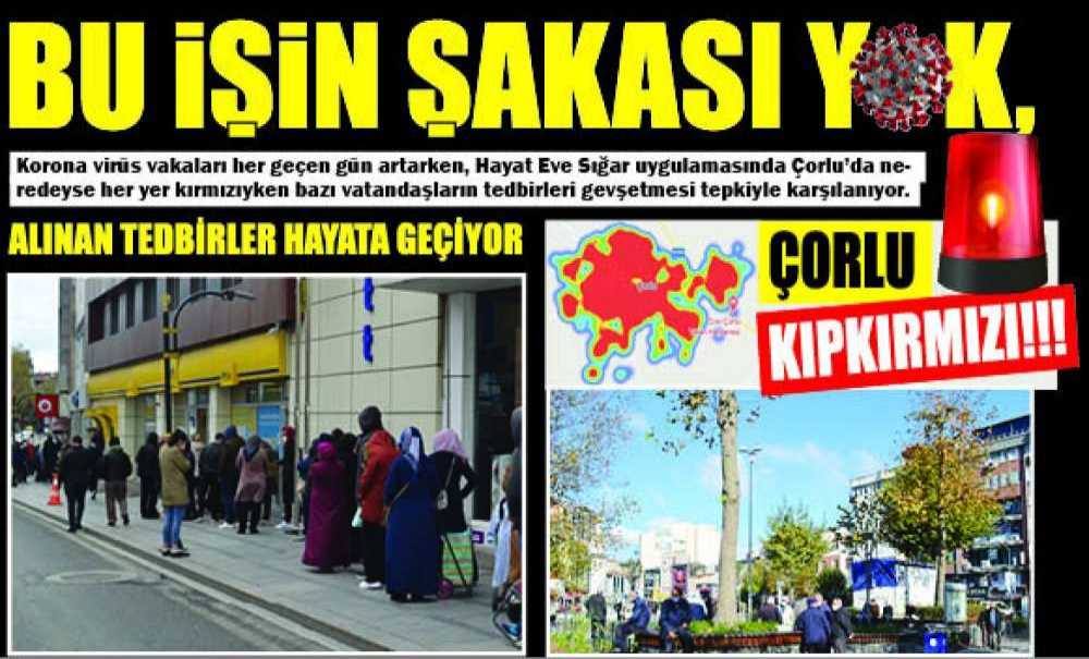 Bu İşin Şakası Yok, Çorlu Kıpkırmızı!!!