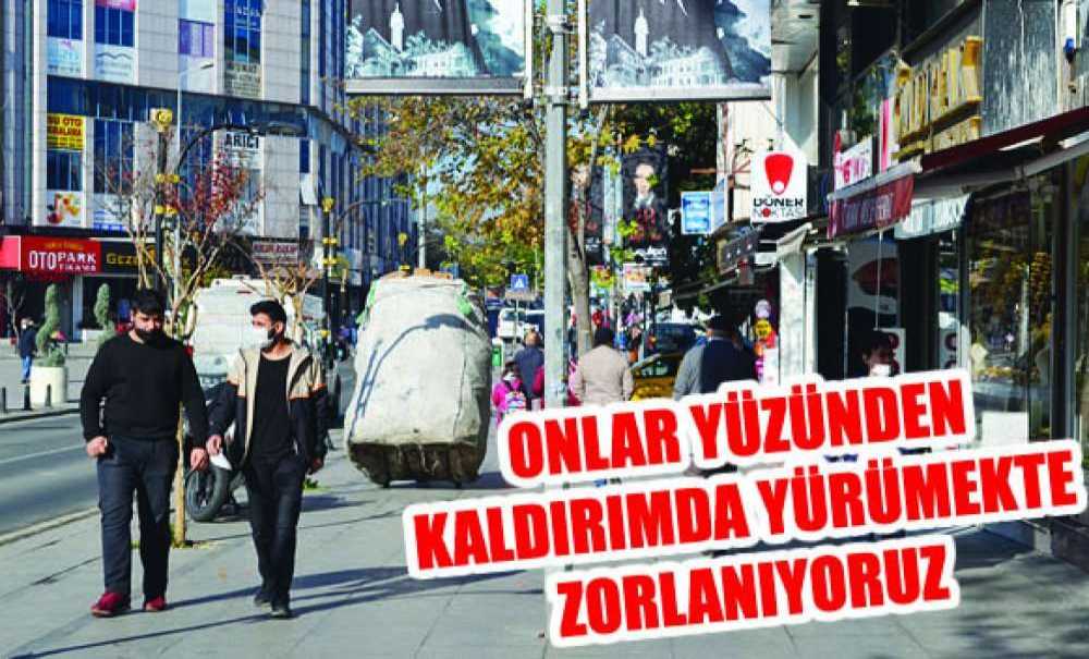 Onlar Yüzünden Kaldırımda Yürümekte Zorlanıyoruz