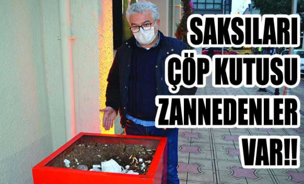 Saksıları, Çöp Kutusu Zannedenler Var!!!