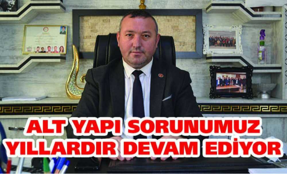 Alt Yapı Sorunumuz Yıllardır Devam Ediyor