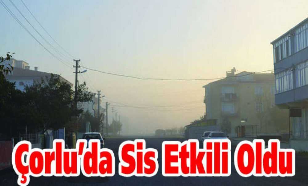 Çorlu'da Sis Etkili Oldu