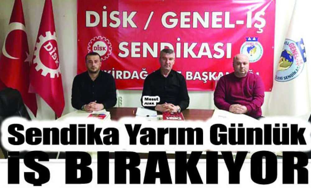 Sendika Yarım Günlük İş Bırakıyor