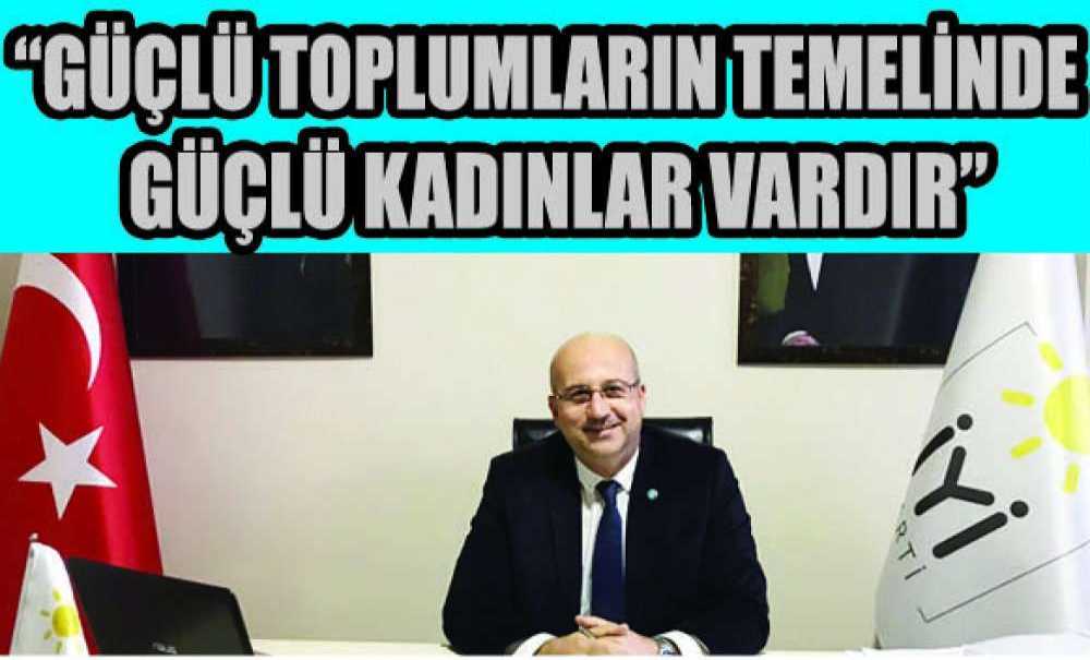 “Güçlü Toplumların Temelinde Güçlü Kadınlar Vardır”