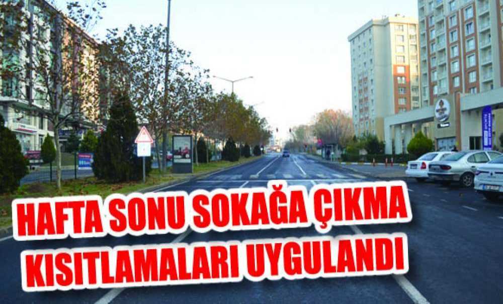 Hafta Sonu Sokağa Çıkma Kısıtlamaları Uygulandı
