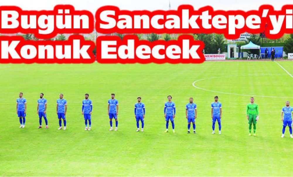 Bugün Sancaktepe'yi Konuk Edecek
