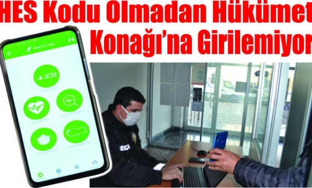 Hes Kodu Olmadan Hükümet Konağı'na Girilemiyor