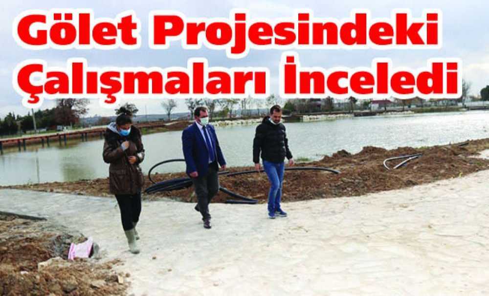 Gölet Projesindeki Çalışmaları İnceledi