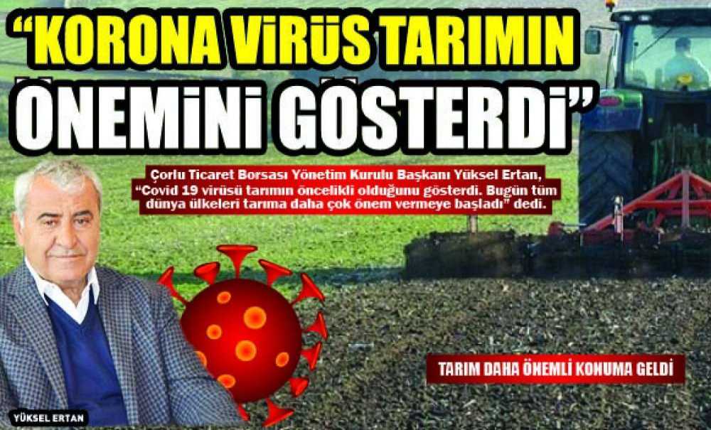 “Korona Virüs Tarımın Önemini Gösterdi”