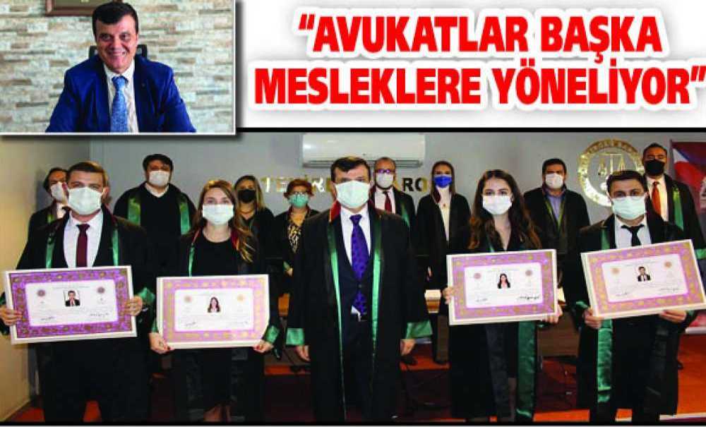 “Avukatlar Başka Mesleklere Yöneliyor”