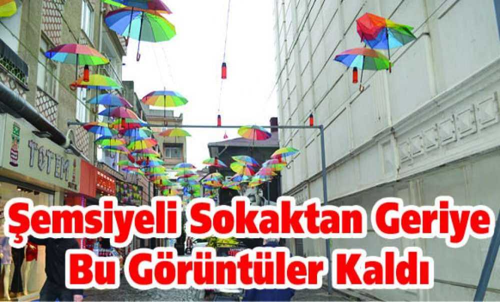 Şemsiyeli Sokaktan Geriye Bu Görüntüler Kaldı