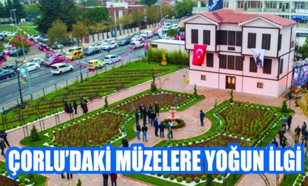 Çorlu'daki Müzelere Yoğun İlgi