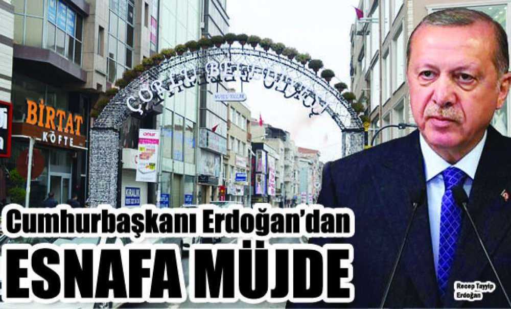 Cumhurbaşkanı Erdoğan'dan Esnafa Müjde