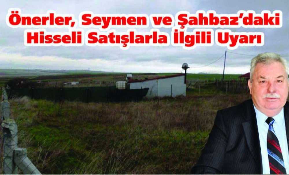 Önerler, Seymen Ve Şahbaz'daki Hisseli Satışlarla İlgili Uyarı