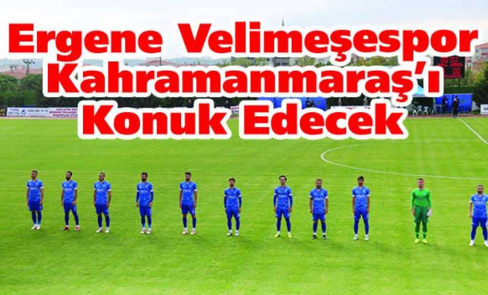 Ergene Velimerşespor Kahramanmaraş'ı Konuk Edecek