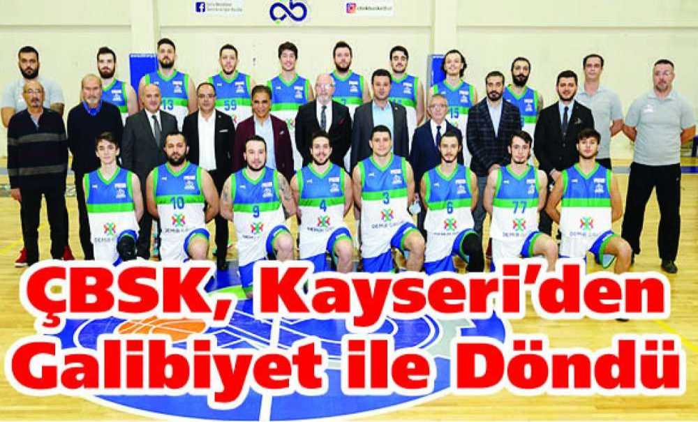 Çbsk, Kayseri'den Galibiyet Ile Döndü