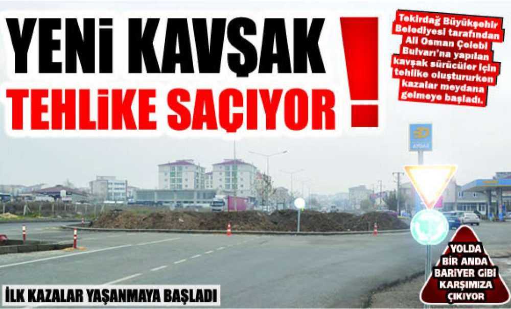 Yeni Kavşak Tehlike Saçıyor!!!