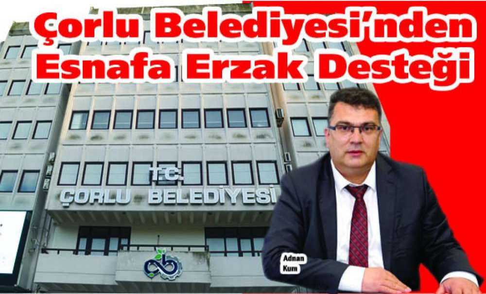 Çorlu Belediyesi'nden Esnafa Erzak Desteği