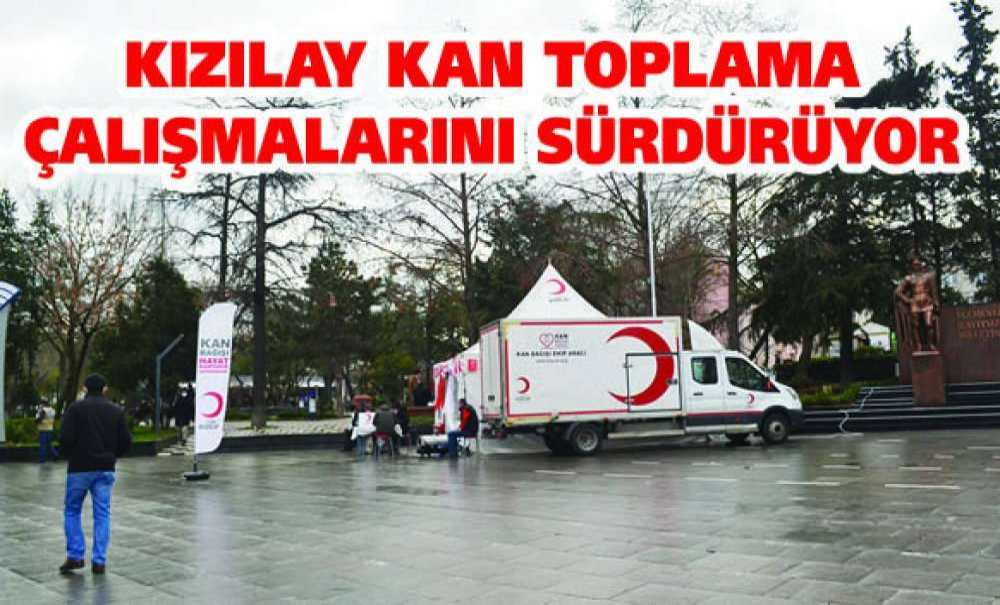 Kızılay Kan Toplama Çalışmalarını Sürdürüyor