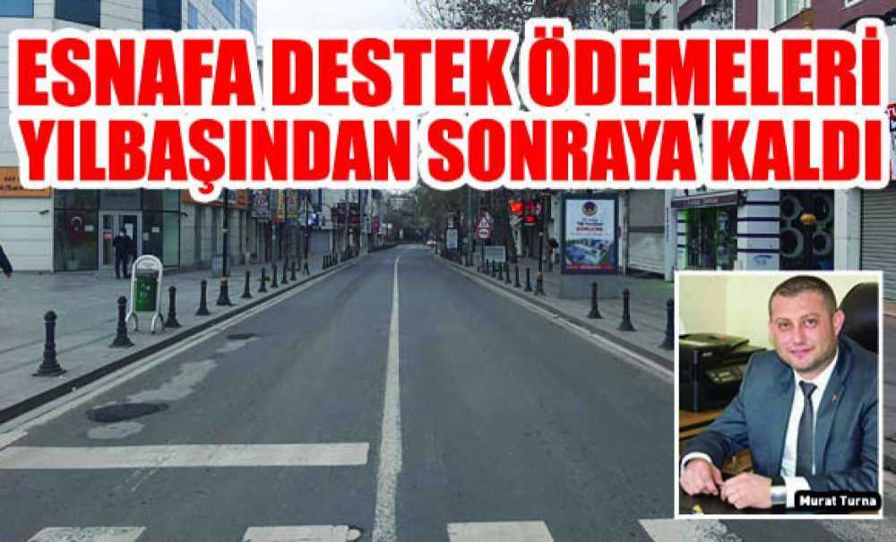 Esnafa Destek Ödemeleri Yılbaşından Sonraya Kaldı