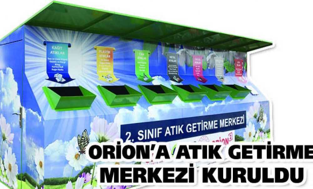 Orion'a Atık Getirme Merkezi Kuruldu