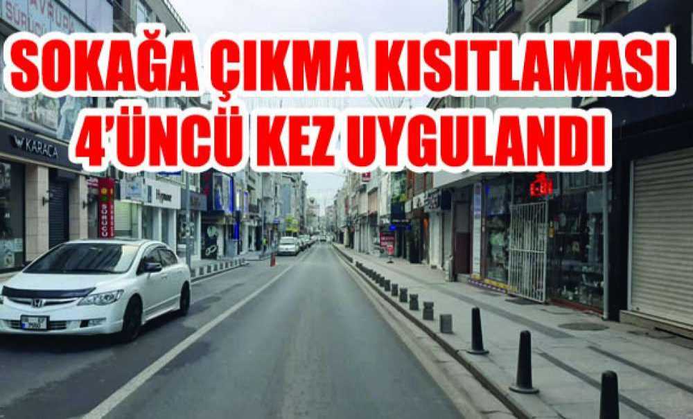 Sokağa Çıkma Kısıtlaması 4'üncü Kez Uygulandı